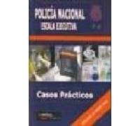 Policia Nacional. Escala Ejecutiva: Casos Practicos