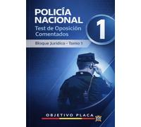 Policía Nacional - Test de Oposición Comentados Bloque Jurídico · Tomo 1: Preguntas tipo test explicadas para la oposición a Policía Nacional. Método ... en temario oficial vigente (OBJETIVO PLACA)