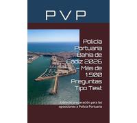 Policía Portuaria Bahía de Cádiz 2026 - Más de 1.500 Preguntas Tipo Test: Libro de preparación para las oposiciones a Policía Portuaria