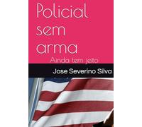 Policial sem arma: Ainda tem jeito