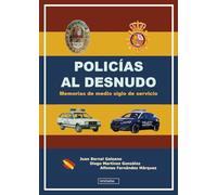 Policías al desnudo: Memorias de medio siglo de servicio (MIRAHADAS (JÓVENES ADULTOS))