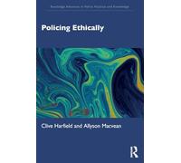 Policing Ethically (Routledge Advances in Police Practice and Knowledge)