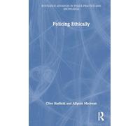 Policing Ethically (Routledge Advances in Police Practice and Knowledge)