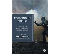 Policing in Crisis?: Policing and Resistance in 21st Century Britain
