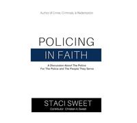 Policing in Faith: A Discussion About the Police, For the Police, and the People They Serve