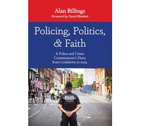 Policing, Politics, and Faith: A Police and Crime Commissioner's Diary from Lockdown to 2024