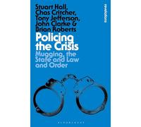Policing the Crisis: Mugging, the State and Law and Order (Bloomsbury Revelations)