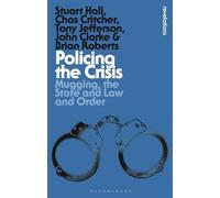 Policing the Crisis: Mugging, the State and Law and Order (Bloomsbury Revelations)
