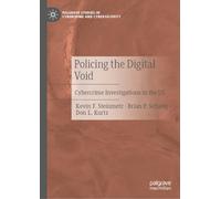 Policing the Digital Void: Cybercrime Investigations in the US (Palgrave Studies in Cybercrime and Cybersecurity)