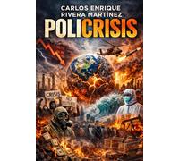 POLICRISIS: El tiempo en que todas las grietas se encontraron (Historia, poder y conciencia)