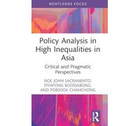Policy Analysis in High Inequalities in Asia: Critical and Pragmatic Perspectives (Routledge Focus on Asia)