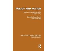 Policy and Action: Essays on the Implementation of Public Policy (Routledge Library Editions: Public Policy)