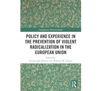 Policy and Experience in the Prevention of Violent Radicalization in the European Union (Contemporary Terrorism Studies)