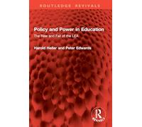 Policy and Power in Education: The Rise and Fall of the LEA (Routledge Revivals)