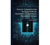 Policy Changes for Acquisition of Offensive Cyberspace Weapon Systems