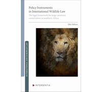 Policy Instruments in International Wildlife Law: The legal framework for large carnivore conservation in southern Africa (International and European law)