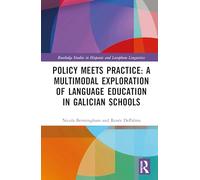 Policy Meets Practice: A Multimodal Exploration of Language Education in Galician Schools (Routledge Studies in Hispanic and Lusophone Linguistics)