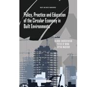 Policy, Practice and Education of the Circular Economy in Built Environments (Waste and Waste Management)