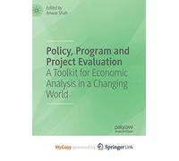 Policy, Program and Project Evaluation: A Toolkit for Economic Analysis in a Changing World