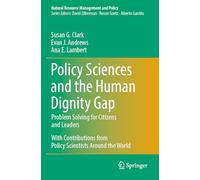 Policy Sciences and the Human Dignity Gap: Problem Solving for Citizens and Leaders: 58 (Natural Resource Management and Policy)