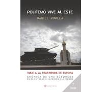 Polifemo vive al Este. Viaje a la trastienda de Europa: Crónica de una búsqueda de fronteras e imperios olvidados (SIN COLECCION)