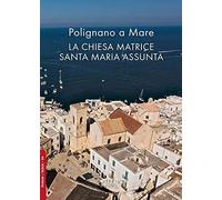 Polignano a Mare. La chiesa matrice Santa Maria Assunta (Puglia in tasca)