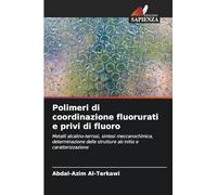 Polimeri di coordinazione fluorurati e privi di fluoro: Metalli alcalino-terrosi, sintesi meccanochimica, determinazione delle strutture ab initio e caratterizzazione