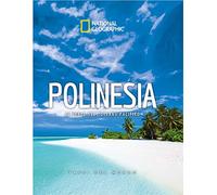 Polinesia. Le perle dell'oceano pacifico. Paesi del mondo. National Geographic (Viaggi e turismo)