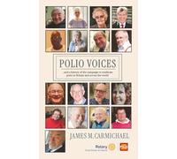 Polio Voices: …and - a history of the campaign to eradicate polio in Britain and across the world.