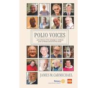 Polio Voices: …and - a history of the campaign to eradicate polio in Britain and across the world.