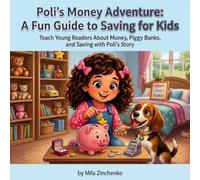 Poli's Money Adventure: A Fun Guide to Saving for Kids: Teach Young Readers About Money, Piggy Banks, and Saving with Poli's Story: 1 (Poli's life adventures)