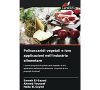 Polisaccaridi vegetali e loro applicazioni nell'industria alimentare: I recenti progressi dei polisaccaridi vegetali e le loro applicazioni ... comprese le loro proprietà funzionali