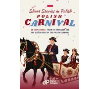 Polish Carnival Short Stories in Polish for Beginners: 20 Easy Stories from Fat Thursday and the Sleigh Rides of the Polish Carnival