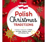 Polish Christmas Traditions: A Family Collection of Polish Heritage, Folklore, Food, and Holiday Joy (Polish-English bilingual books)