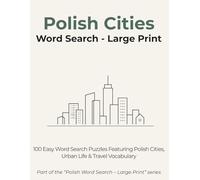 Polish Cities Word Search - Large Print: 100 Easy Word Search Puzzles Featuring Polish Cities, Urban Life & Travel Vocabulary