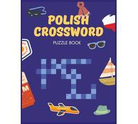 Polish Crossword Puzzle Book: Large Print | Relax & Learn Polish Vocabulary | 8.5x11 | Solutions Included
