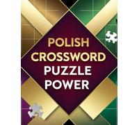 Polish Crossword Puzzle Power: Advanced Polish Crossword Puzzles for Focus, Memory, and Mental Power