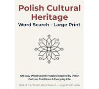 Polish Cultural Heritage Word Search - Large Print: 100 Easy Puzzles Inspired by Polish Culture, Traditions & Everyday Life (Polish Word Search - Large Print)