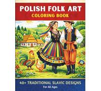 Polish Folk Art Coloring Book - Traditional Slavic Designs for Relaxation & Creativity (Explore & Color)