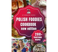 Polish Foodies Cookbook new edition: 200+ Authentic Polish Recipes From The Old Country