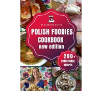 Polish Foodies Cookbook new edition: 200+ Authentic Polish Recipes From The Old Country