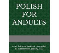 POLISH FOR ANDULTS: A1/A2 Self-Study Workbook . Język polski dla cudzoziemców, poziomy A1/A2