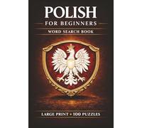 Polish for Beginners Word Search Book: Learn Polish in a Large Print Book with 100 Puzzles and 2000 Unique Words on Poznan Poland, Warsaw Poland, and Polish History