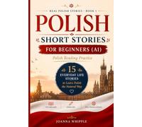 Polish Short Stories for Beginners (A1): 15 Everyday Life Stories to Learn Polish the Natural Way (Real Polish Stories)