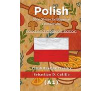 Polish Short Stories for Beginners (A1) Skill Level - Food and Cooking Edition - Polish Reading Practice (Polish Short Stories (CEFR Leveled Language Learning))