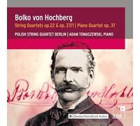 Polish String Quartet Berlin - Hochberg: Streichquartette 22 27 / Klavierquartett OP. 37