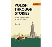 Polish Through Stories: Mixed short stories to learn Polish | Book 1