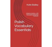 Polish Vocabulary Essentials: A Beginner's Handbook - 2,300 Words for Daily Use and Fluent Conversations with Word Class Classification