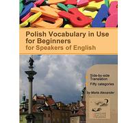 Polish Vocabulary in Use for Beginners: Bilingual for Speakers of English: Volume 4 (Graded Polish Readers)