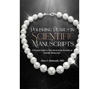 Polishing Pearls in Scientific Manuscripts:: A Practical Guide to Clear and Accurate Revisions of Scientific Manuscripts